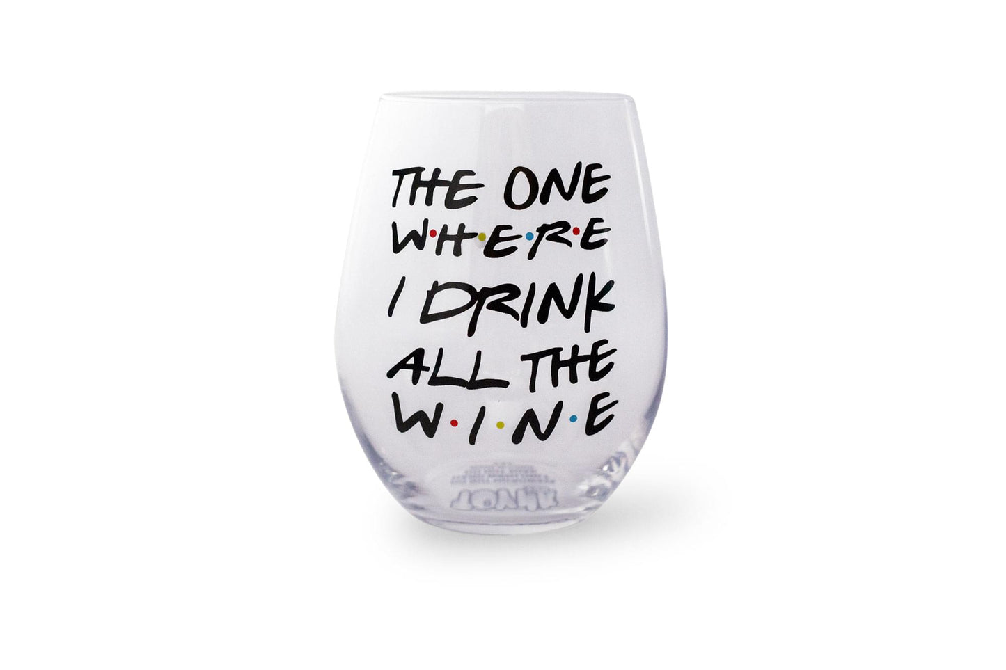 The One Where I Drink All The Wine Friends Inspired Stemless Wine Glass | Holds 20 Ounces